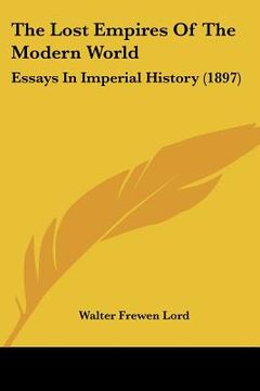 portada the lost empires of the modern world: essays in imperial history (1897)