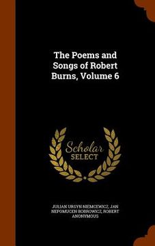 portada The Poems and Songs of Robert Burns, Volume 6