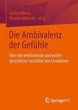 portada Die Ambivalenz der Gefühle: Über die Verbindende und Widersprüchliche Sozialität von Emotionen (en Alemán)