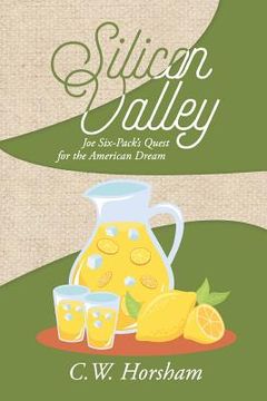 portada Silicon Valley: Joe Six-Pack's Quest for the American Dream (in English)