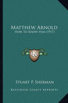 portada matthew arnold: how to know him (1917) (in English)