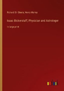 portada Isaac Bickerstaff, Physician and Astrologer: in large print (en Inglés)