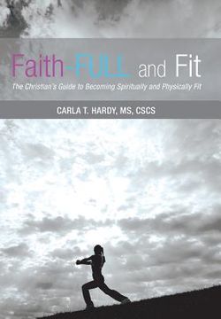 portada Faith-FULL and Fit: The Christian's Guide to Becoming Spiritually and Physically Fit (en Inglés)