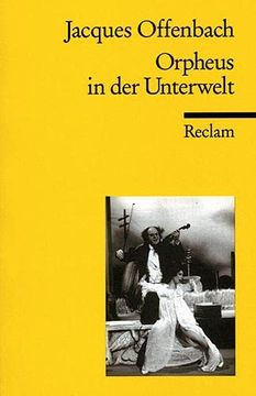 portada Orpheus in der Unterwelt Opera Bouffon in Zwei Akten und Vier Bildern. Textbuch der Ersten Fassung von 1858 Nach der deu (in German)