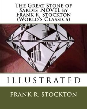 portada The Great Stone of Sardis ,NOVEL by Frank R. Stockton (World's Classics)