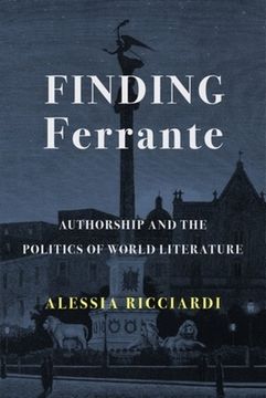 portada Finding Ferrante: Authorship and the Politics of World Literature (en Inglés)