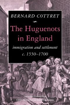 portada The Huguenots in England: Immigration and Settlement C. 1550 1700 (en Inglés)