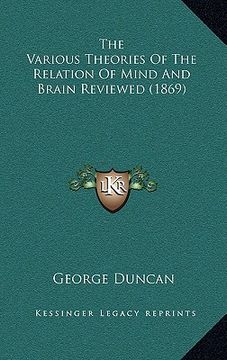 portada the various theories of the relation of mind and brain reviewed (1869) (en Inglés)
