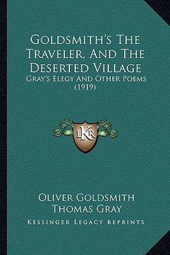 portada goldsmith's the traveler, and the deserted village: gray's elegy and other poems (1919) (in English)