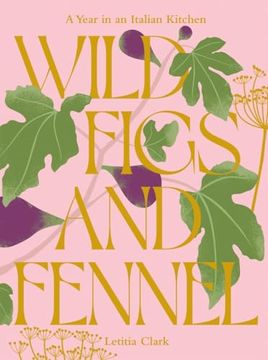 portada Wild Figs and Fennel: A Year in an Italian Kitchen (en Inglés)
