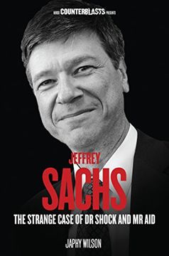 portada Jeffrey Sachs: The Strange Case of Dr Shock and MR Aid (en Inglés)