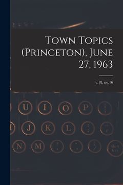 portada Town Topics (Princeton), June 27, 1963; v.18, no.16 (en Inglés)