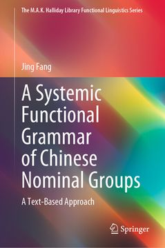 portada A Systemic Functional Grammar of Chinese Nominal Groups: A Text-Based Approach (en Inglés)