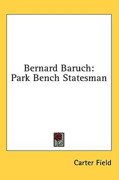 portada bernard baruch: park bench statesman (en Inglés)