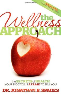 portada The Wellness Approach: The Secrets of Health Your Doctor is Afraid to Tell you (en Inglés)
