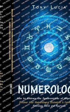 portada Numerology: How to Embrace the Synchronicities of Angel Numbers (Discover How Numerological Divination is Connected to Astrology T (in English)