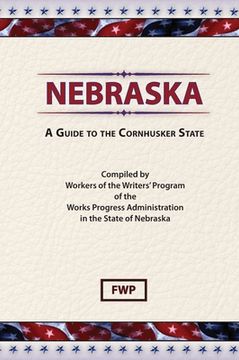 portada Nebraska: A Guide To The Cornhusker State (en Inglés)