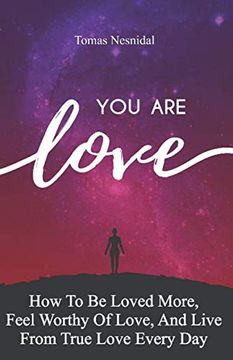 portada You are Love: How to be Loved More, Feel Worthy of Love, and Live From True Love Every day 