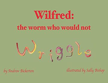 portada Wilfred: The Worm who Would not Wriggle (en Inglés)