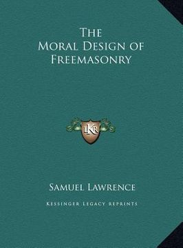 portada the moral design of freemasonry (en Inglés)