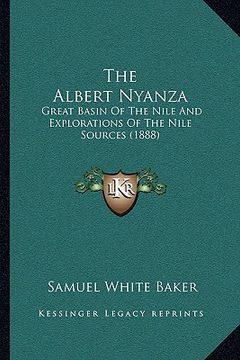 portada the albert nyanza: great basin of the nile and explorations of the nile sources (1888) (en Inglés)