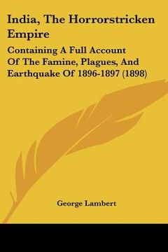 portada india, the horrorstricken empire: containing a full account of the famine, plagues, and earthquake of 1896-1897 (1898) (in English)