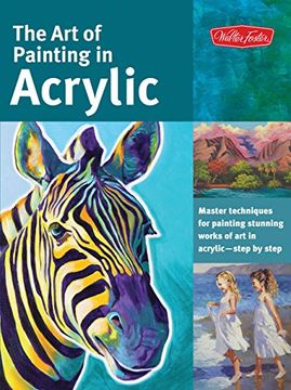 portada The art of Painting in Acrylic: Master Techniques for Painting Stunning Works of art in Acrylic-Step by Step (Collector's) (in English)