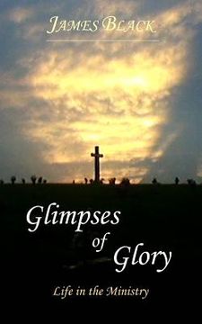 portada Glimpses of Glory Life in the Ministry (en Inglés)