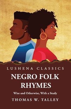 portada Negro Folk Rhymes Wise and Otherwise, With a Study (en Inglés)