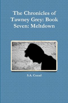 portada The Chronicles of Tawney Grey: Book Seven: Meltdown (en Inglés)