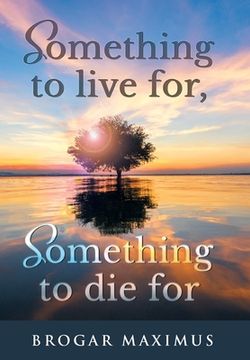 portada Something to Live for, Something to Die For (en Inglés)