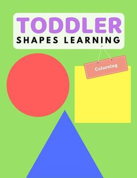 portada Toddler Shape Learning: Shape & Color Activity Book For Kids Age 1-3 Years (en Inglés)