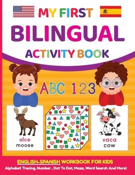 portada My First Bilingual Activity Book: English-Spanish Workbook for Kids 4-6 Years Old (en Inglés)