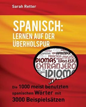 portada Spanisch: Lernen auf der Uberholspur: Die 1000 meist benutzten spanischen Wörter mit 3000 Beispielsätzen. (en Alemán)