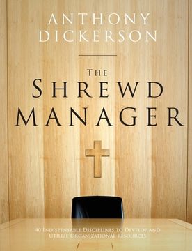 portada The Shrewd Manager: 40 Indispensable Disciplines To Develop And Utilize Organizational Resources