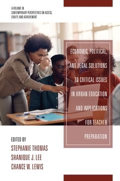 portada Economic, Political and Legal Solutions to Critical Issues in Urban Education and Implications for Teacher Preparation (en Inglés)