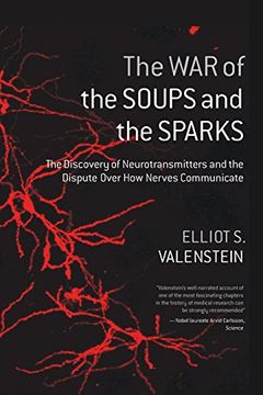 portada The war of the Soups and the Sparks: The Discovery of Neurotransmitters and the Dispute Over how Nerves Communicate (in English)