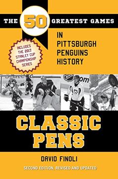 portada Classic Pens: The 50 Greatest Games in Pittsburgh Penguins History (Classic Sports) (en Inglés)