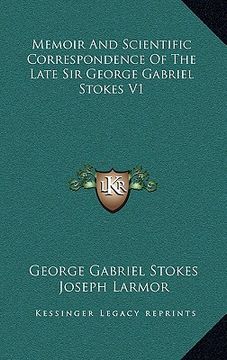 portada memoir and scientific correspondence of the late sir george gabriel stokes v1 (en Inglés)