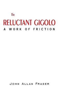 portada the reluctant gigolo: a work of friction (en Inglés)