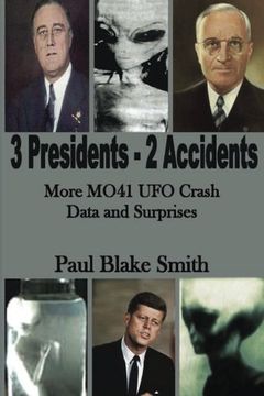 portada 3 Presidents - 2 Accidents: More MO41 UFO Crash Data and Surprises (en Inglés)