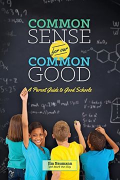 portada Common Sense for Our Common Good: A Parent Guide to Good Schools (in English)
