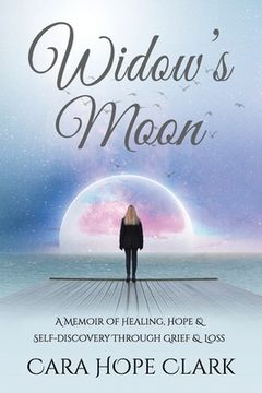 portada Widow'S Moon: A Memoir of Healing, Hope & Self-Discovery Through Grief & Loss (in English)