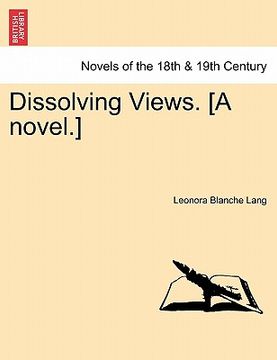 portada dissolving views. [a novel.] (in English)