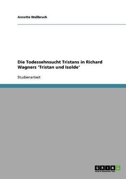 portada Die Todessehnsucht Tristans in Richard Wagners 'Tristan und Isolde' (German Edition)