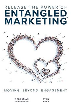 portada Release the Power of Entangled Marketing: Moving Beyond Engagement (en Inglés)