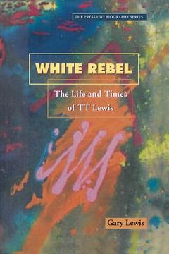 portada White Rebel: The Life and Times of Tt Lewis (en Inglés)