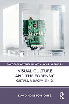 portada Visual Culture and the Forensic: Culture, Memory, Ethics (Routledge Advances in art and Visual Studies) (en Inglés)