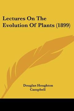 portada lectures on the evolution of plants (1899) (en Inglés)