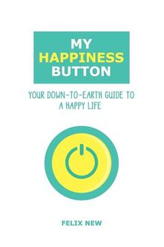 portada My Happiness Button: Your Down-to-Earth Guide to a Happy Life (en Inglés)